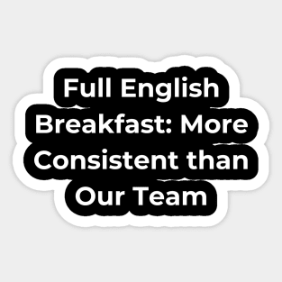 Euro 2024 - Full English Breakfast More Consistent than Our Team. Sticker